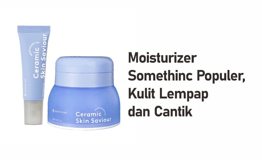 rekomendasi produk moisturizer Somethinc