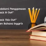 Mendalami Penggunaan “Check It Out” dan “Check This Out” dalam Bahasa Inggris