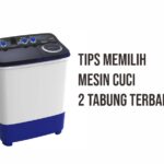 Tips Memilih Mesin Cuci 2 Tabung Terbaik Agar Sesuai Kebutuhan